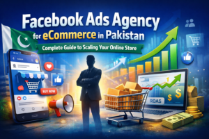 Facebook Ads Agency for eCommerce in Pakistan