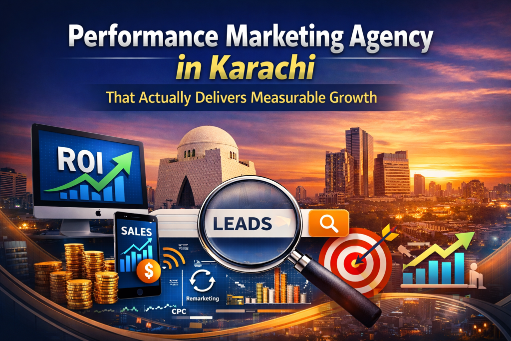 Performance Marketing Agency in Karachi That Actually Delivers Measurable Growth
