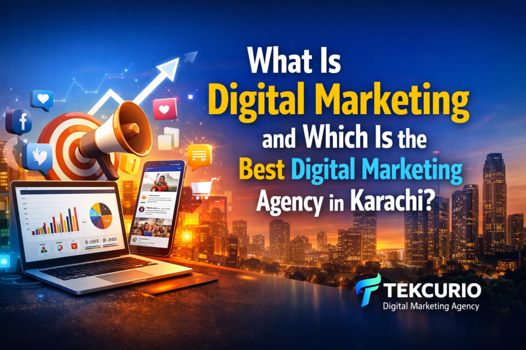 What Is Digital Marketing and Which Is the Best Digital Marketing Agency in Karachi