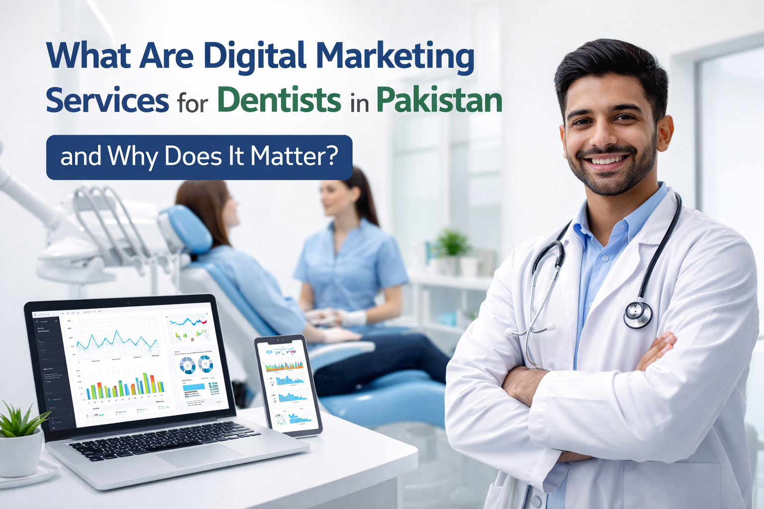 What are Digital Marketing Services for Dentists in Pakistan, and Why Does It Matter