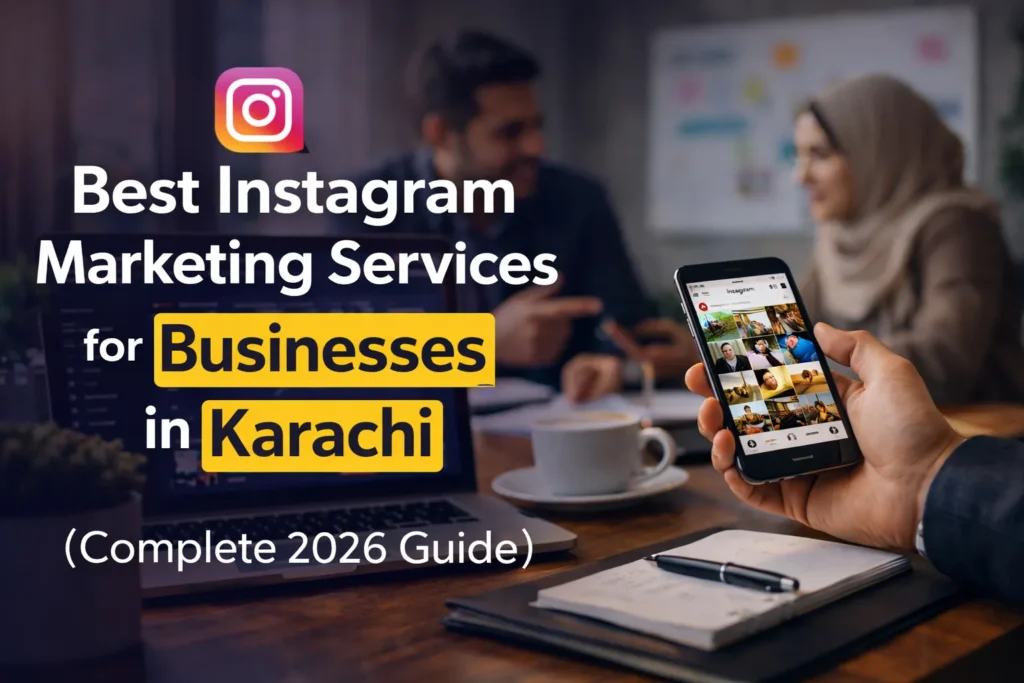 Best Instagram Marketing Services for Businesses in Karachi